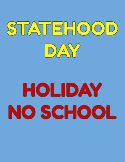 Statehood Day, Holiday No School